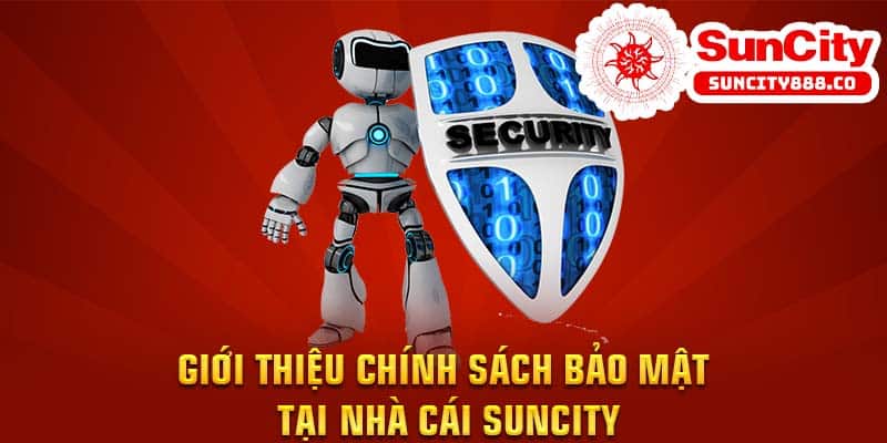 Giới thiệu chính sách bảo mật tại nhà cái Suncity