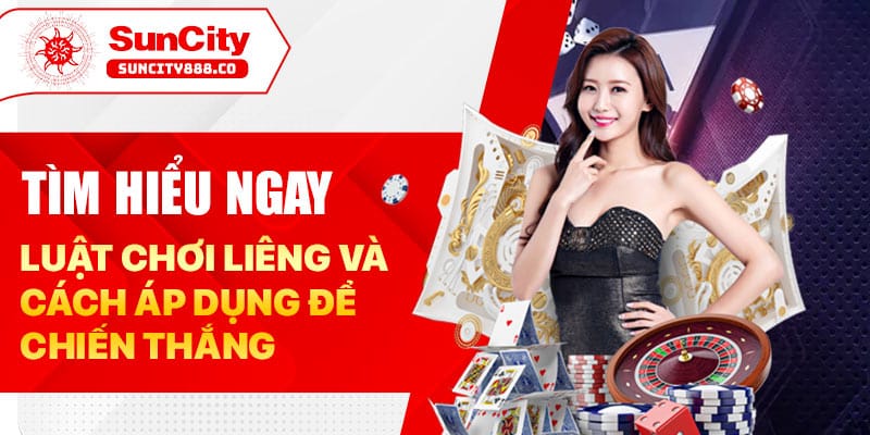 Tìm hiểu ngay: Luật chơi liêng và cách áp dụng để chiến thắng