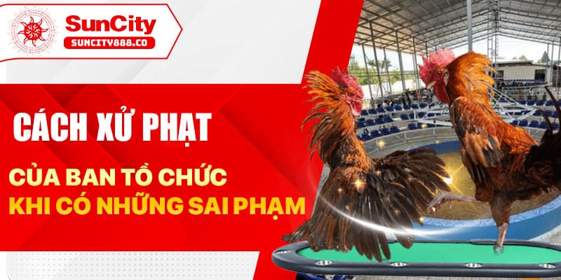 Cách xử phạt của ban tổ chức khi có những sai phạm